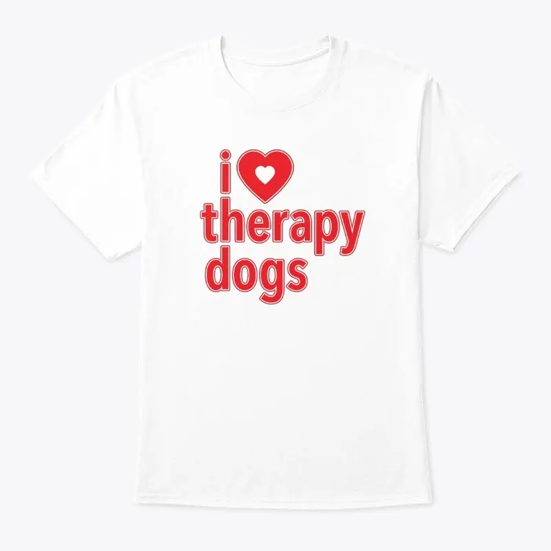 I Love Therapy Dogs T-shirt - White